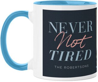 Mugs: Never Not Tired Mug, Light Blue, 11Oz, Black