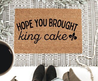 Hope You Brought King Cake Doormat|Mardi Gras|Nola|Housewarming Gift|Birthday Gift|Welcome Mat|Funny Doormat|Cute Gras Rug