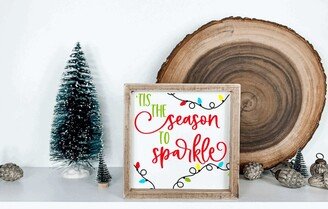 Tis The Season To Sparkle, Christmas Farmhouse Sign, Wood Framed Holiday Decor, Rustic Home Decoration