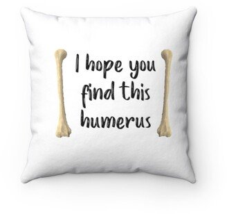 Humerus Pillow - Throw Custom Cover Gift Idea Room Decor