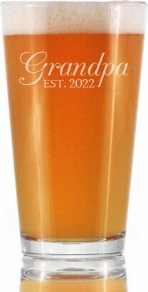 Grandpa Est. 2022 - Decorative Cute Pint Glass 16 Oz, Etched Sayings, Reveal Gift For Grandparents