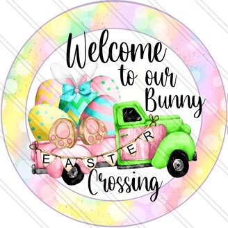 Welcome To Our Bunny Crossing - Ears Easter Eggs Truck Pastel Metal Sign