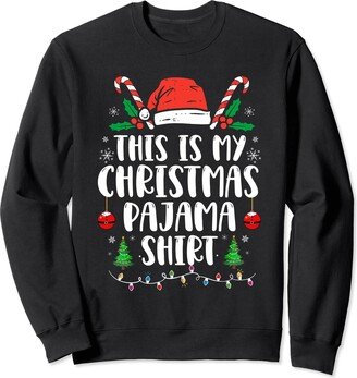 This Is My Christmas Pajama Shirt Funny Gifts This Is My Christmas Pajama Shirt Funny Xmas Sweatshirt