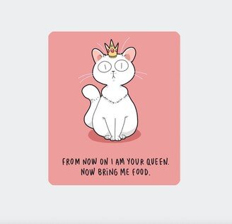 Fridge Magnet - I Am Your Queen, Now Bring Me Food. Funny Vat Magnet | 3 4