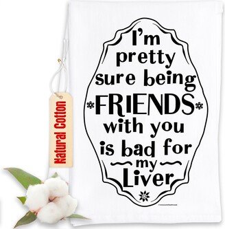 Funny Kitchen Tea Towels - I'm Pretty Sure Being Friends With You Is Bad For My Liver Humorous Flour Sack Dish Towel Home Bar Or Mancave