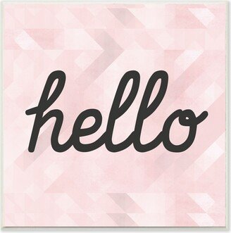 Hello Pink Geometric Typography Wall Plaque Art, 12 x 12