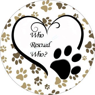 Metal Wreath Signwho Rescued Who Sign, Paw Prints, Animal Lover, Rescue, Wreath Sign, Wreath Attachment,, Pet, Adopt, Brown, Metal Sign