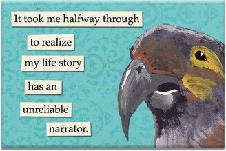 Unreliable Narrator Magnet - Bird Humor Gift Stocking Stuffer Mincing Mockingbird