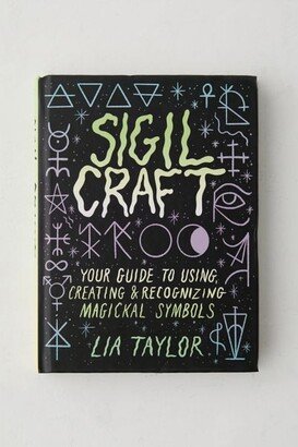 Sigil Craft: Your Guide To Using, Creating & Recognizing Magickal Symbols By Lia Taylor