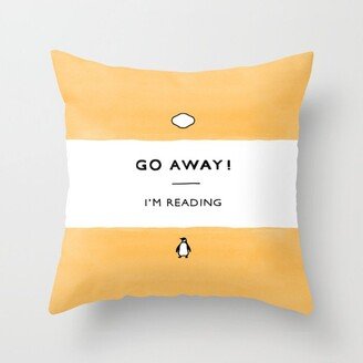 Go Away! I'm Reading - Penguin Classic Book - Book Lover, Book Quote Throw Pillow