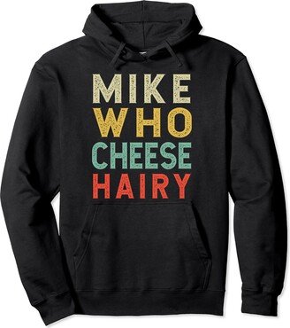 Mike Who Cheese Hairy Joke Vintage Mike Who Cheese Hairy Funny Humor Embarrassing Pullover Hoodie