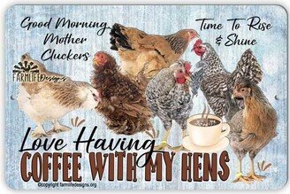 Coffee Chicken Sign, Having With My Hens, Lover Gift 12