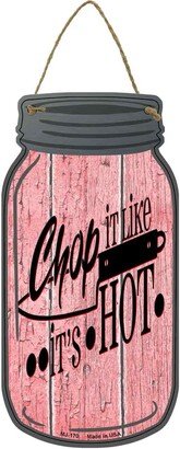 Chop Like Its Hot Novelty Metal Mason Jar Sign