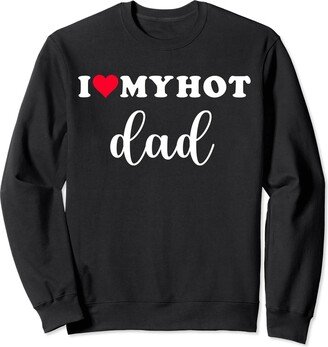 Matching I Love My Girlfriend Boyfriend Shirt I Love My Hot Dad Shirt I Heart Dad Love Dad Sweatshirt