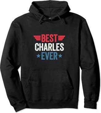 Best Name Ever Best Charles Ever Pullover Hoodie
