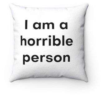 Horrible Person Pillow - Throw Custom Cover Gift Idea Room Decor