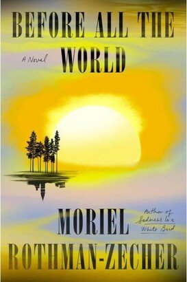 Barnes & Noble Before All the World: A Novel by Moriel Rothman-Zecher