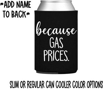 Because Gas Prices Can Cooler/ Fuel Prices/ Gas Is Expensive/Diesel Slim Skinny