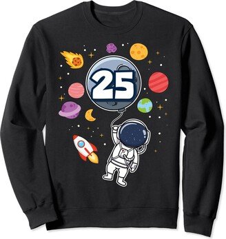 Astronaut 25th Birthday Space Astronomy 25 Year Old B-Day Sweatshirt