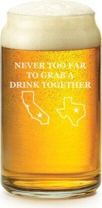 Custom Personalized Engraved Never Too Far To Grab A Drink Together Long Distance Friend Gift 16 Oz Beer Can Glass Proposal