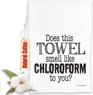 Funny Kitchen Tea Towels - Does This Towel Smell Like Chloroform To You? Humorous Flour Sack Dish Housewarming Host Gift & Decor