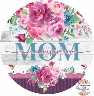 Round Mother's Day Wreath Sign, Mom My Hero Signs For Wreaths, Personalize It By Pam