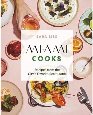 Barnes & Noble Miami Cooks: Recipes from The City'S Favorite Restaurants by Sara Liss