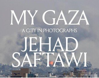 Barnes & Noble My Gaza: A City in Photographs by Jehad Saftawi (Photographer)