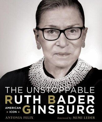 Barnes & Noble The Unstoppable Ruth Bader Ginsburg - American Icon by Antonia Felix