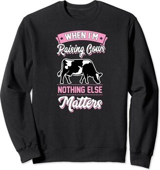 Udderly Cute Cow Themed Birthday Party Supplies When I'm Raising Cows Nothing Else Matters Cattle Farmer Sweatshirt