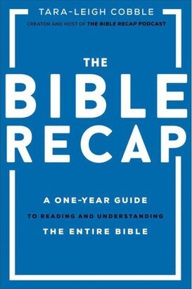 Barnes & Noble The Bible Recap- A One-Year Guide to Reading and Understanding the Entire Bible by Tara-Leigh Cobble