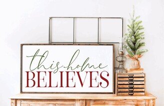 This Home Believes, Wood Framed Modern Farmhouse Christmas Sign