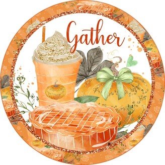 Gather Sign - Pumpkin Pie Fall Autumn Wreath Metal