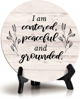 I Am Centered, Peaceful & Grounded Wood Color Circle Table Sign | 5 X 5