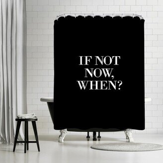 71 x 74 Shower Curtain, If Not Now When by Motivated Type