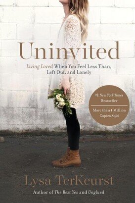 Barnes & Noble Uninvited- Living Loved When You Feel Less Than, Left Out, and Lonely by Lysa TerKeurst