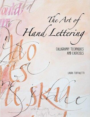 Barnes & Noble The Art of Hand Lettering- Calligraphy Techniques and Exercises by Laura Toffaletti