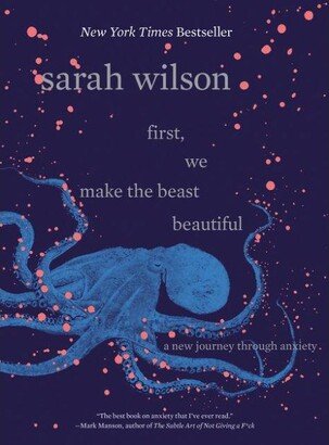 Barnes & Noble First, We Make the Beast Beautiful- A New Journey Through Anxiety by Sarah Wilson