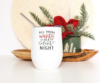 All Mom Wants Is A Silent Night Christmas Tumbler - Funny Gifts Stemless Wine Cup Design On Both Sides