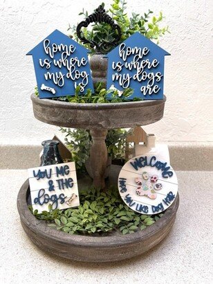 Pet Tier Tray - 3D Mini Signs Home Is Where My Dogs Are Welcome Hope You Like Dog Hair You Me & The Tier Decor