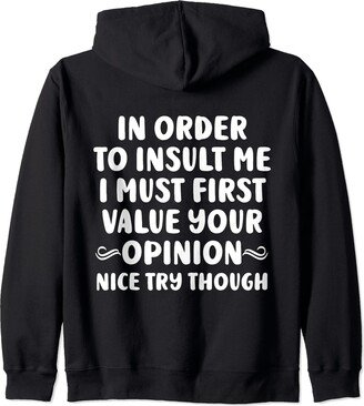 Funny Sarcastic Humor Sarcasm Humorous Jokes Witty In Order To Insult Me Joke Sarcastic Hilarious Sarcasm Funny Zip Hoodie