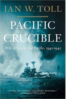 Barnes & Noble Pacific Crucible- War at Sea in the Pacific, 1941-1942 by Ian W. Toll