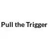 Pull The Trigger Promo Codes & Coupons