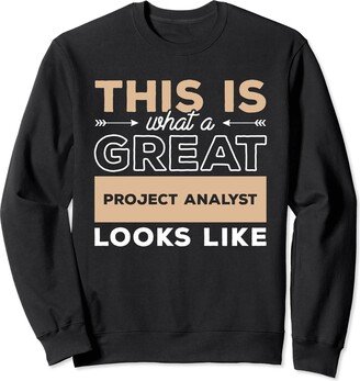 Project Analyst Gifts This Is What A Great Project Analyst Looks Like Sweatshirt