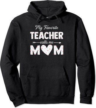 My Favorite Teacher Calls Me Mom Daughter Quotes Favorite Teacher Calls Me Mom Quotes Daughter Pullover Hoodie