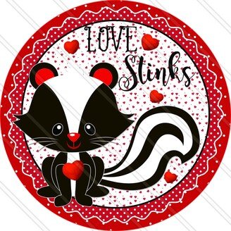 Love Stinks - Valentine Skunk Sign Round For Wreaths Cute Animal Wreath