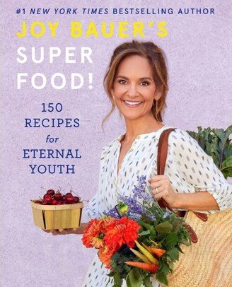 Barnes & Noble Joy Bauer's Superfood!: 150 Recipes for Eternal Youth by Joy Bauer Ms, Rdn, Cdn