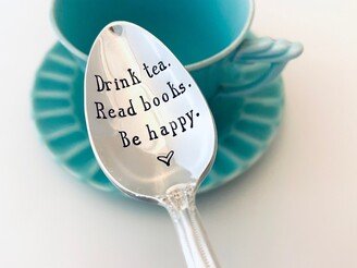 Custom Hand Stamped Spoons, Drink Tea Read Books Be Happy Spoon, Vintage Tea Lover Gift, Book Club Gifts, Personalized Spoons