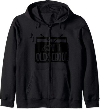 Keepin It Old-School Radio Boombox Music Gift Cute Keepin It Old-School Zip Hoodie