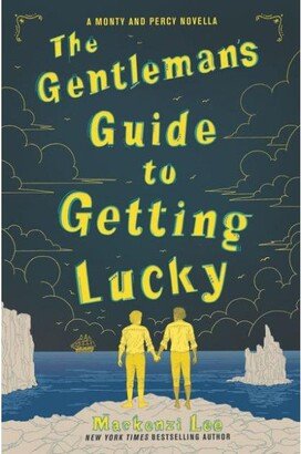 Barnes & Noble The Gentleman's Guide to Getting Lucky (Montague Siblings Series Novella) by Mackenzi Lee